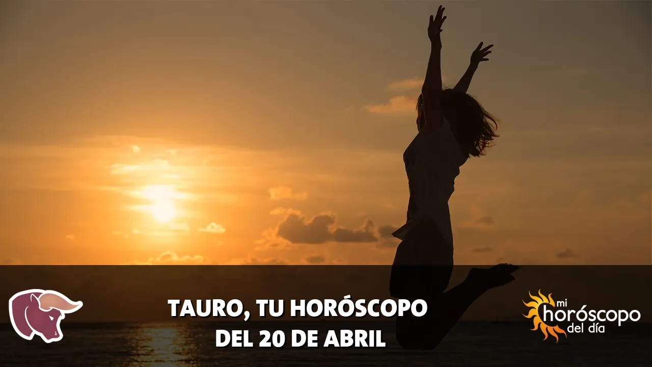 Horóscopo de Tauro del lunes 20 de abril de 2026