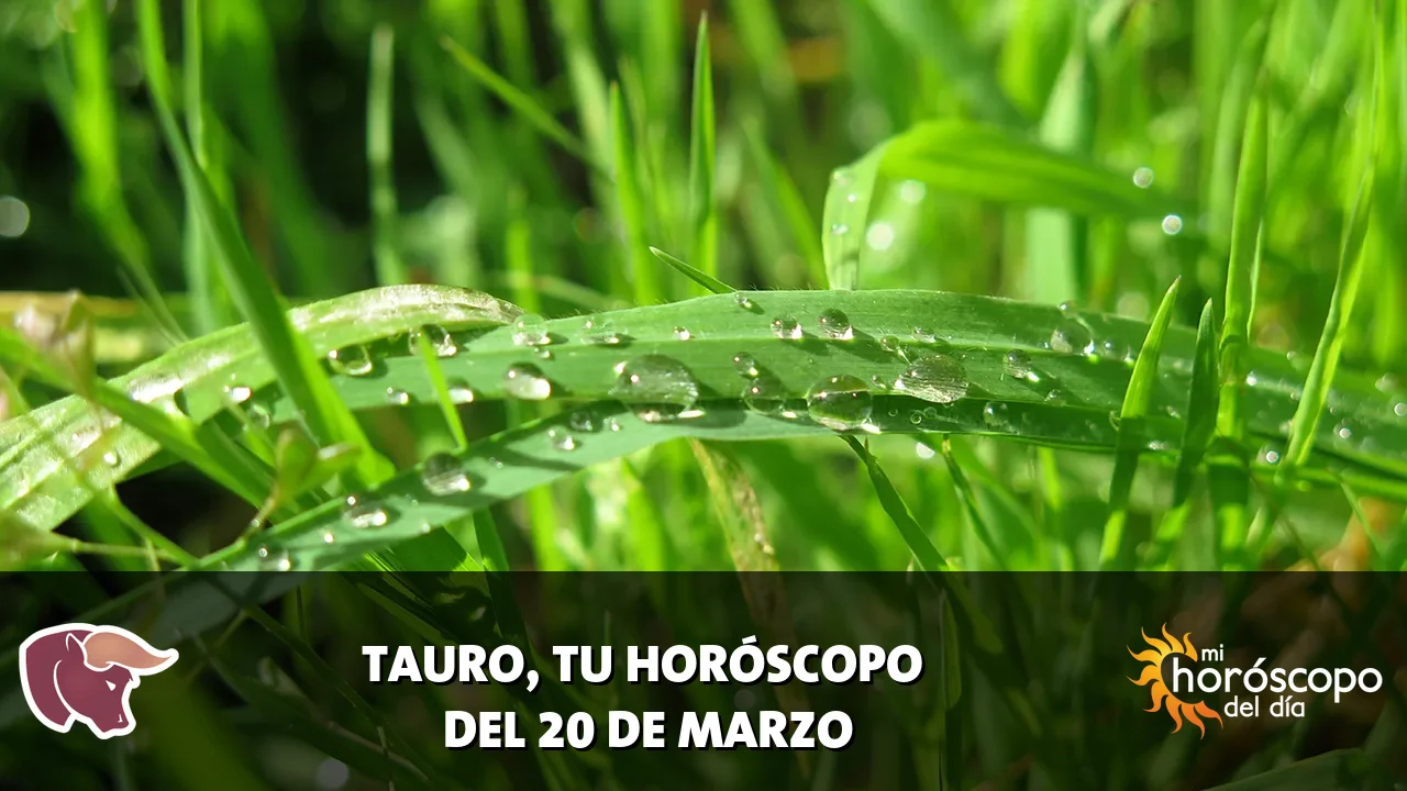 Horóscopo de Tauro del viernes 20 de marzo de 2026