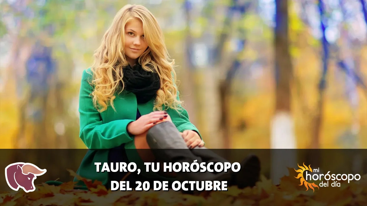 Horóscopo de Tauro del martes 20 de octubre de 2026