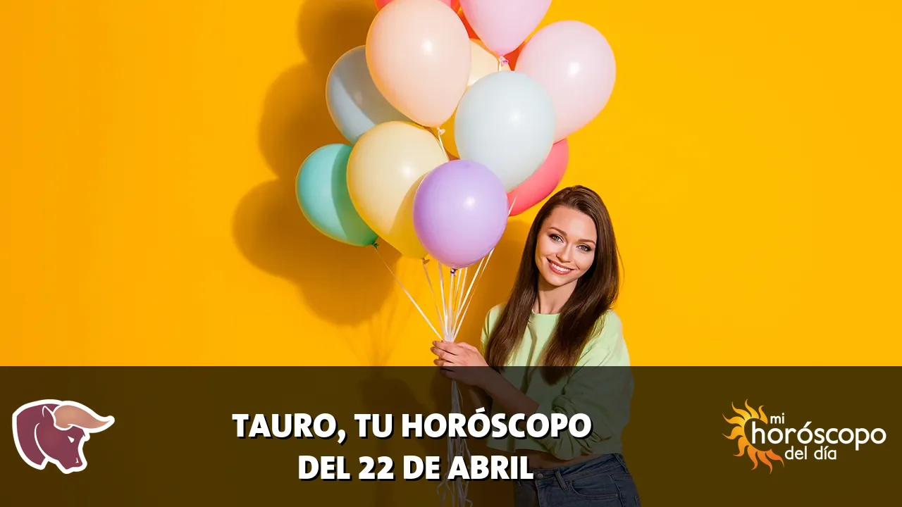 Horóscopo de Tauro del miércoles 22 de abril de 2026
