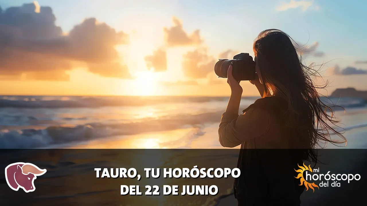 Horóscopo de Tauro del lunes 22 de junio de 2026