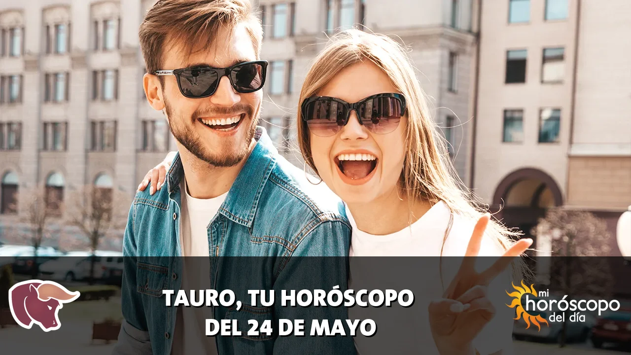 Horóscopo de Tauro del domingo 24 de mayo de 2026