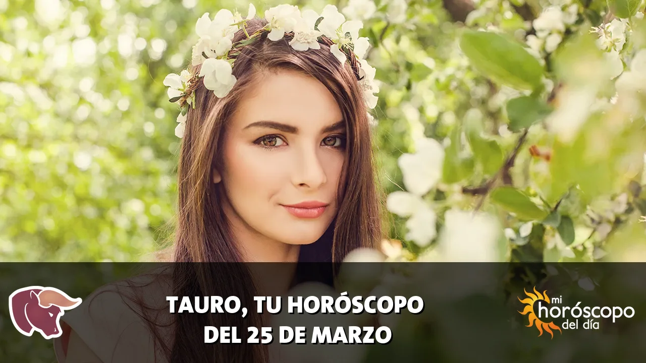 Horóscopo de Tauro del miércoles 25 de marzo de 2026