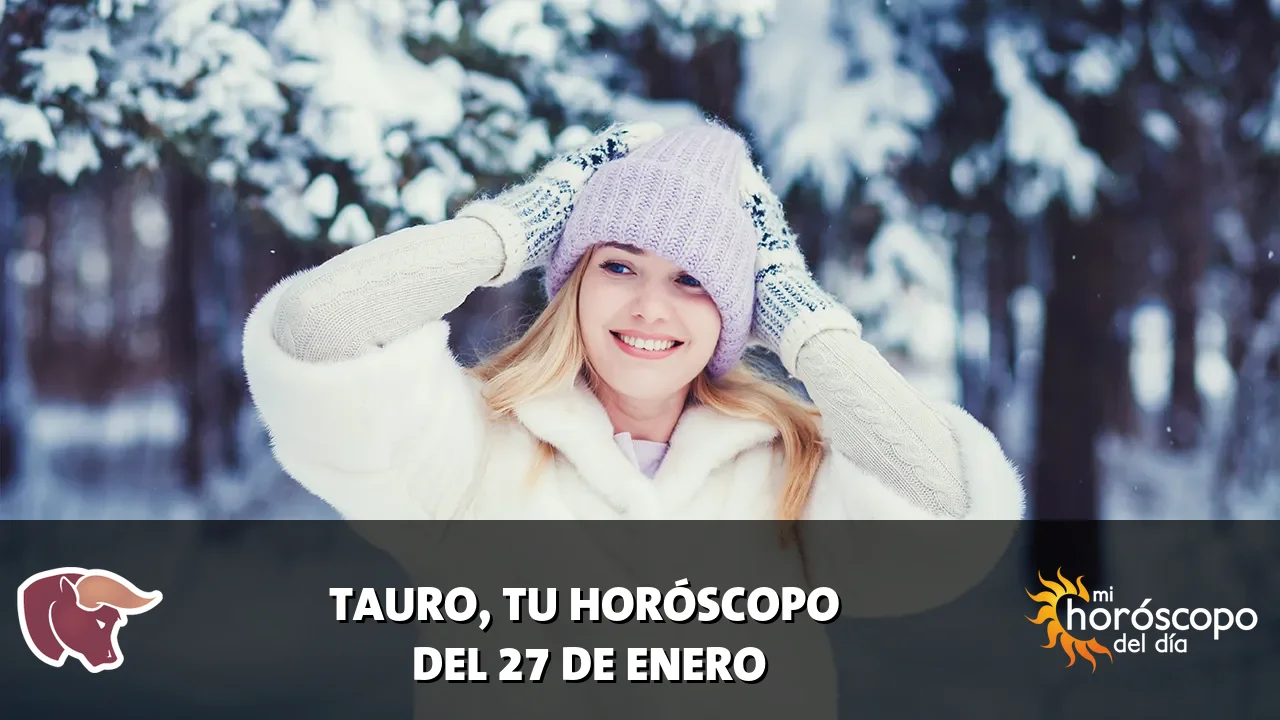 Horóscopo de Tauro del martes 27 de enero de 2026