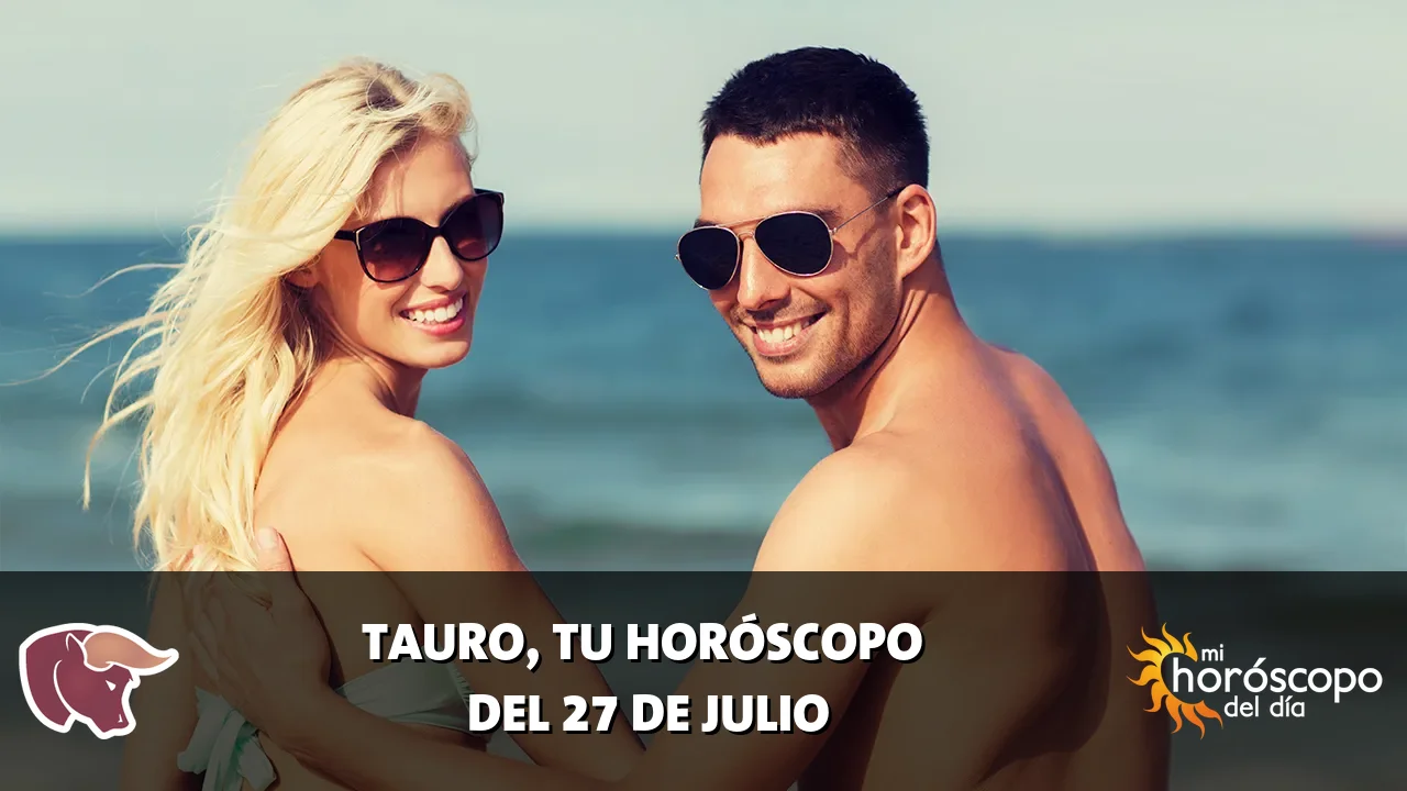 Horóscopo de Tauro del lunes 27 de julio de 2026