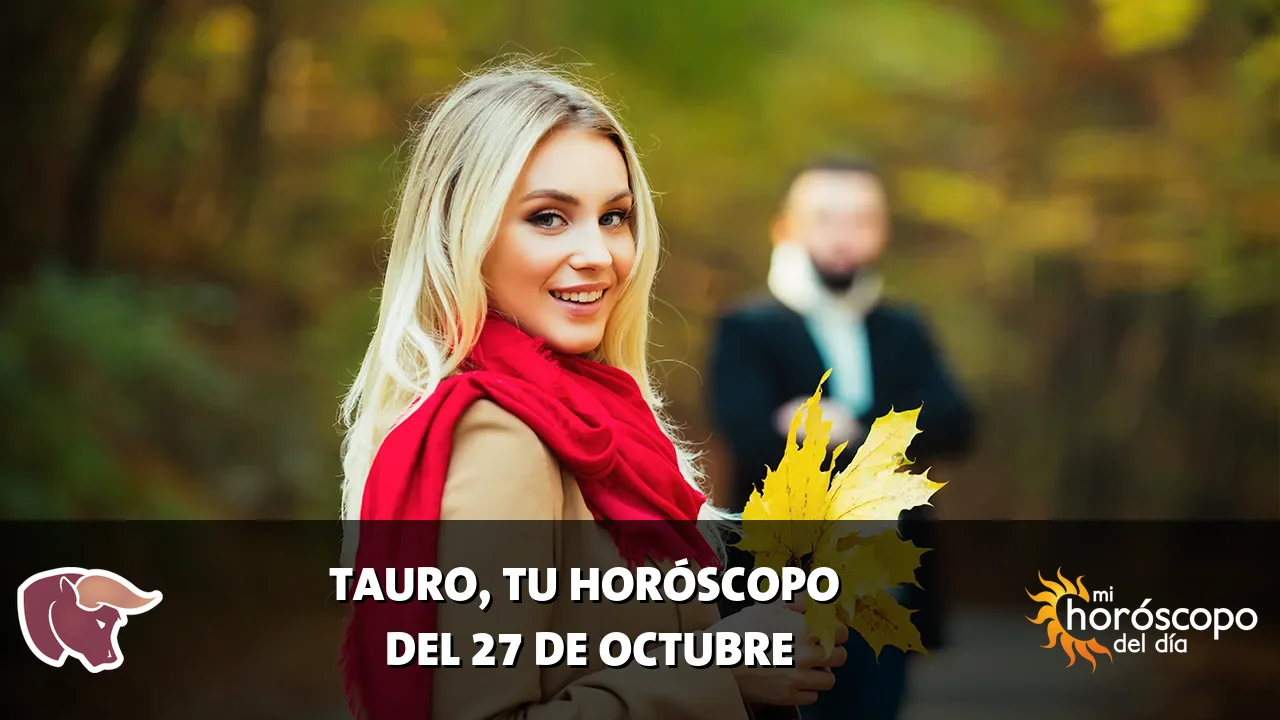 Horóscopo de Tauro del martes 27 de octubre de 2026