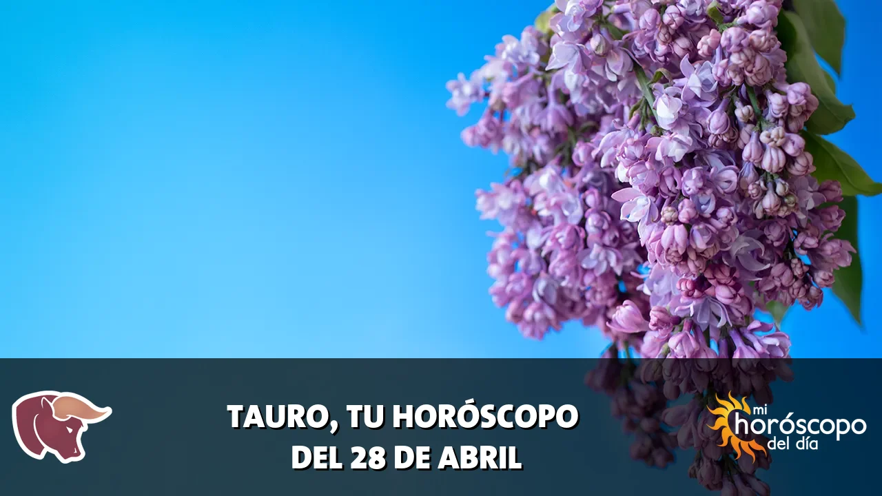 Horóscopo de Tauro del martes 28 de abril de 2026