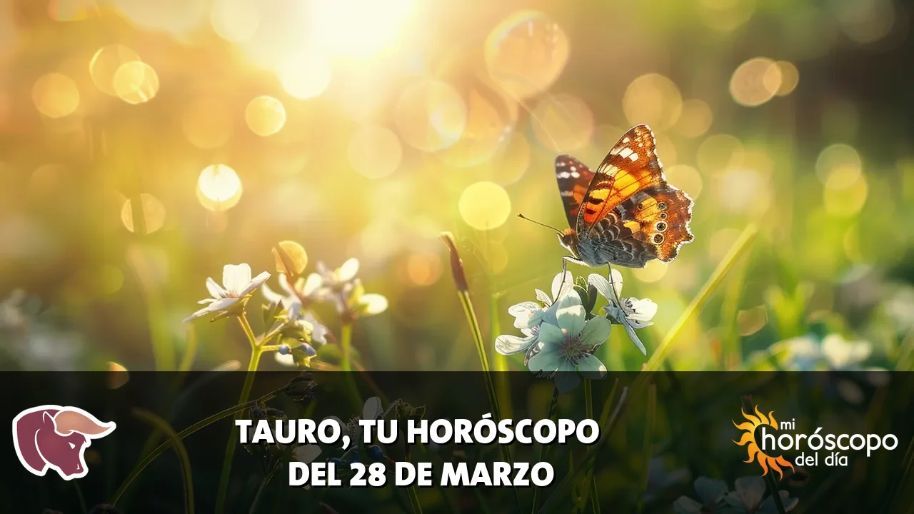 Horóscopo de Tauro del sábado 28 de marzo de 2026