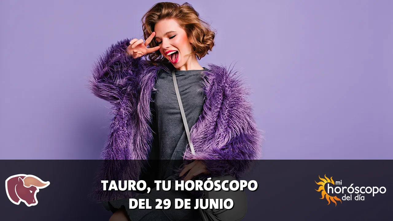 Horóscopo de Tauro del lunes 29 de junio de 2026