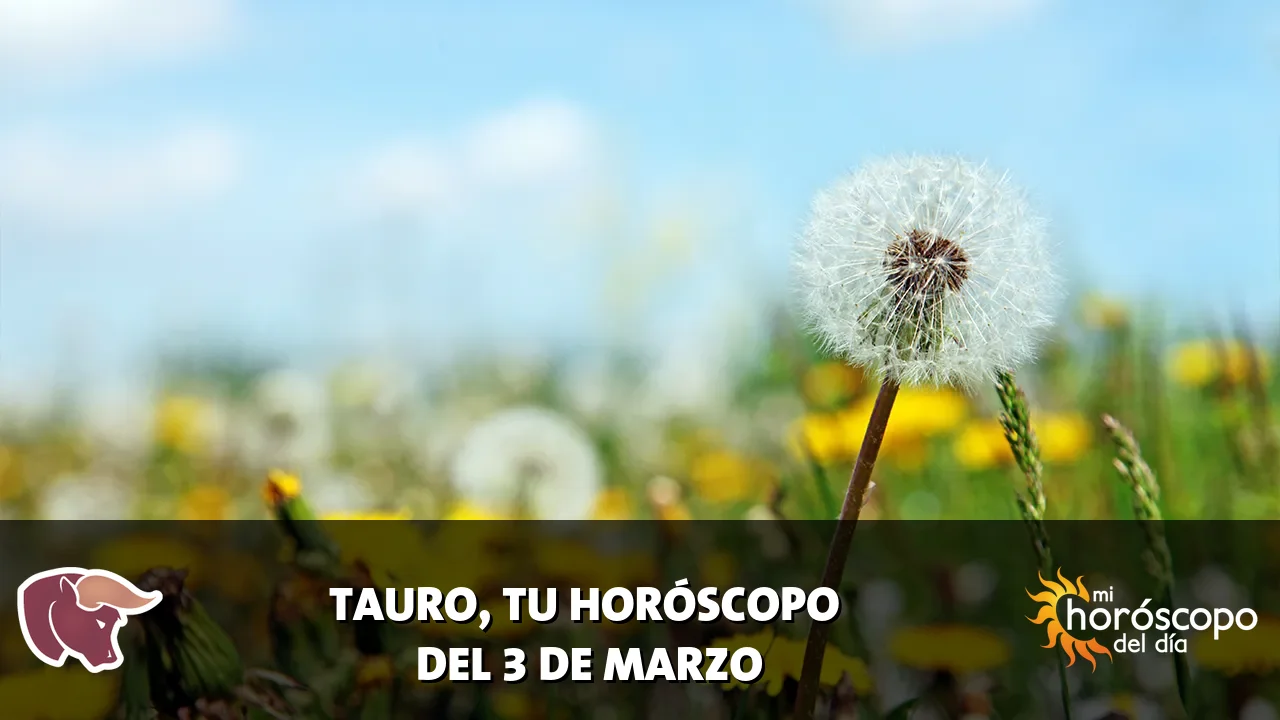 Horóscopo de Tauro del martes 3 de marzo de 2026