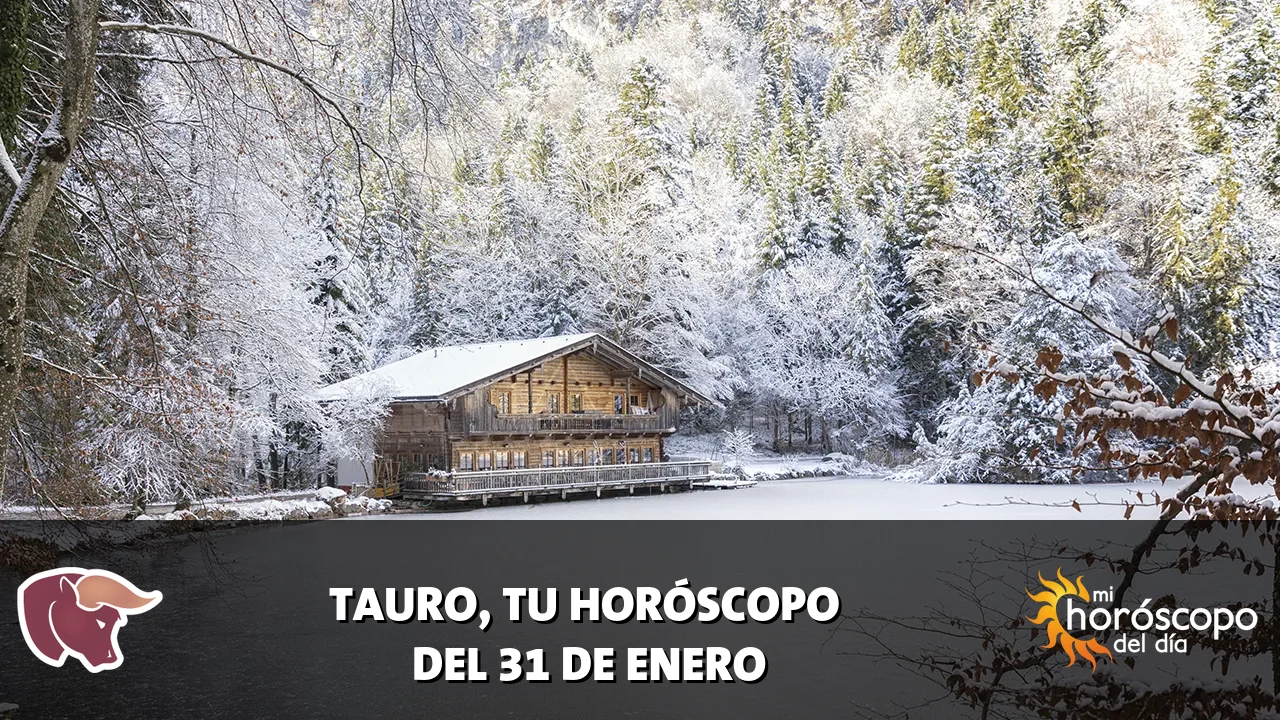 Horóscopo de Tauro del sábado 31 de enero de 2026
