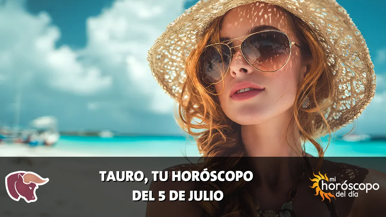 Horóscopo de Tauro del domingo 5 de julio de 2026