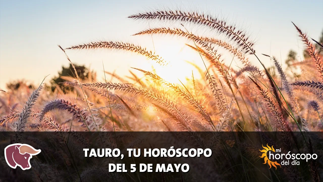 Horóscopo de Tauro del martes 5 de mayo de 2026