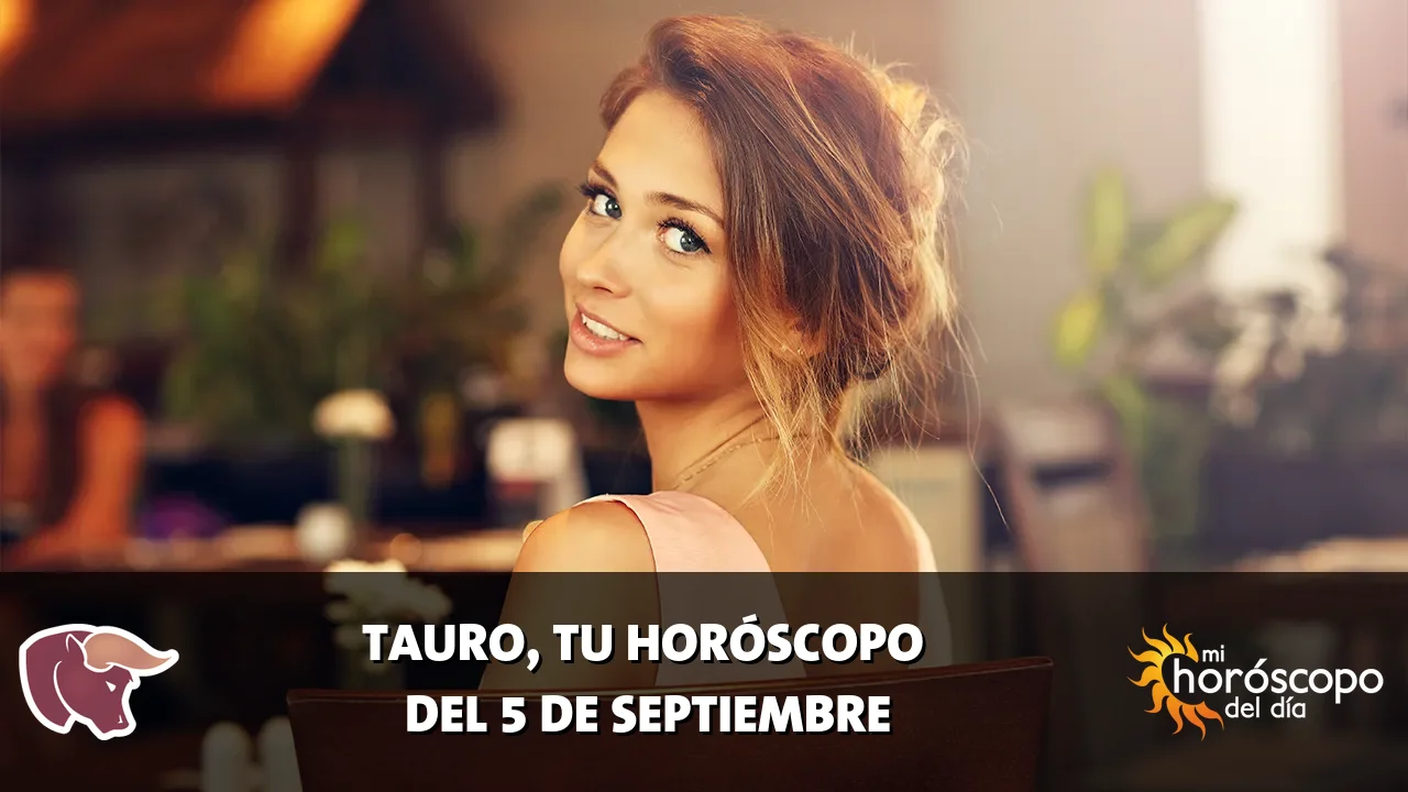 Horóscopo de Tauro del sábado 5 de septiembre de 2026