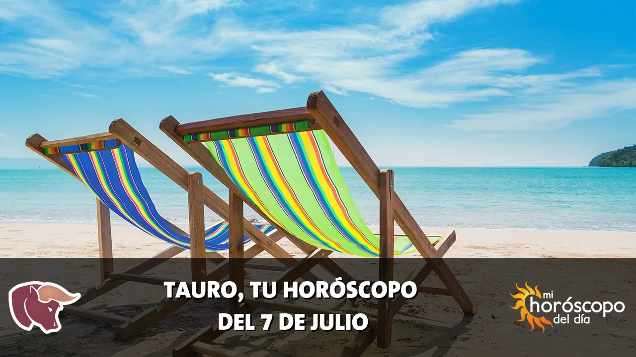 Horóscopo de Tauro del martes 7 de julio de 2026