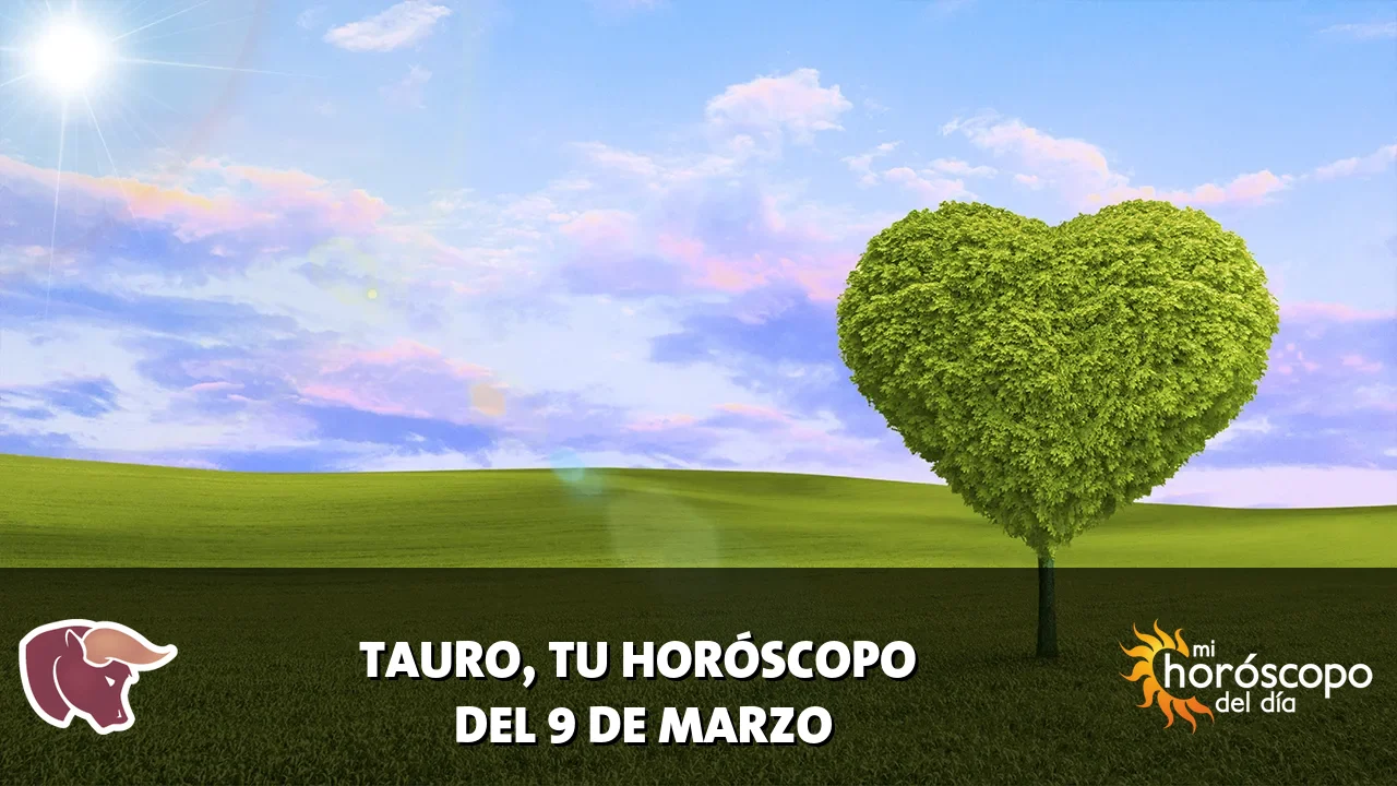 Horóscopo de Tauro del lunes 9 de marzo de 2026