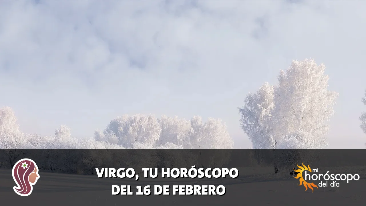 Horóscopo de Virgo del lunes 16 de febrero de 2026