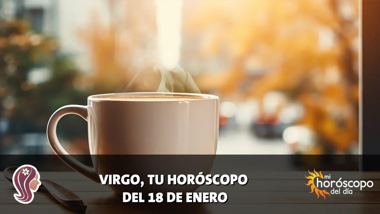 Horóscopo de Virgo del domingo 18 de enero de 2026