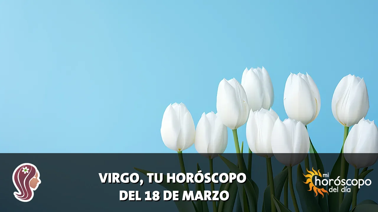 Horóscopo de Virgo del miércoles 18 de marzo de 2026