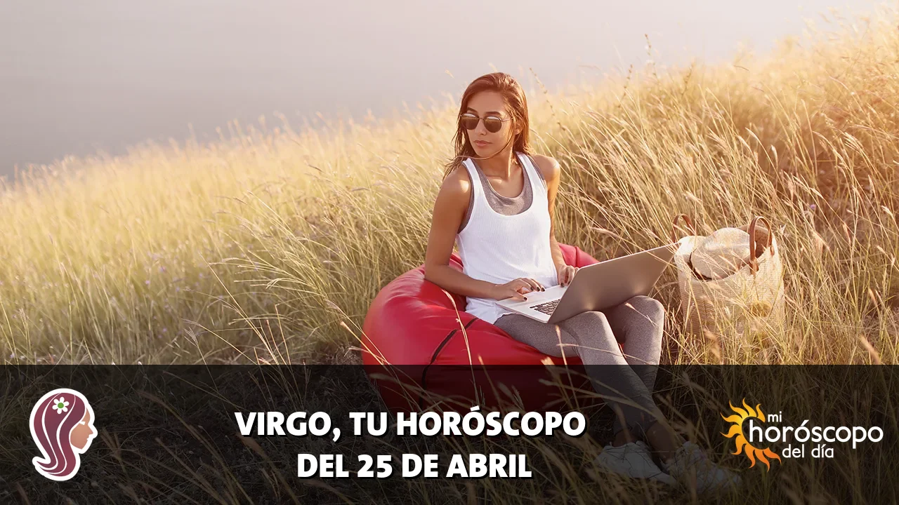 Horóscopo de Virgo del sábado 25 de abril de 2026