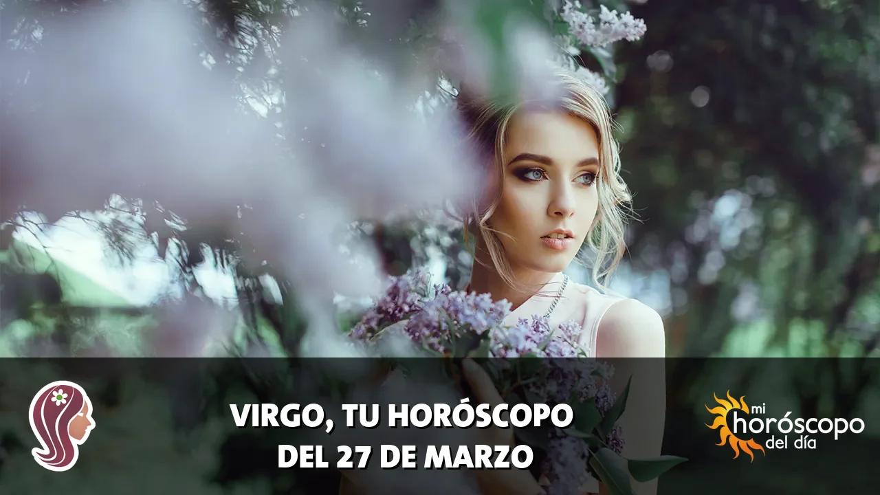 Horóscopo de Virgo del viernes 27 de marzo de 2026