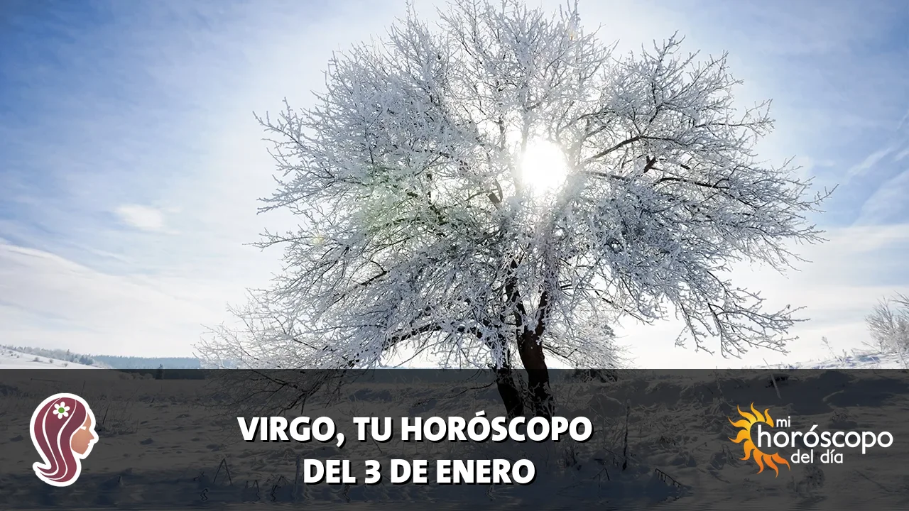 Horóscopo de Virgo del sábado 3 de enero de 2026