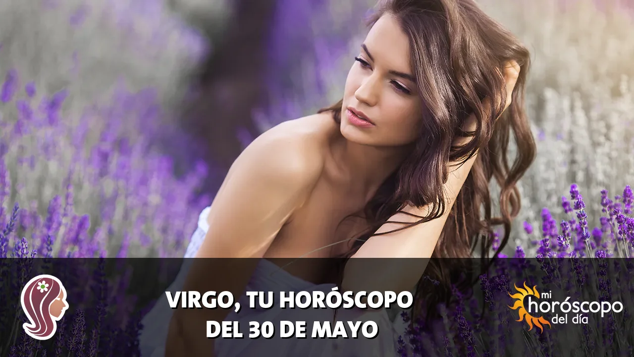 Horóscopo de Virgo del sábado 30 de mayo de 2026
