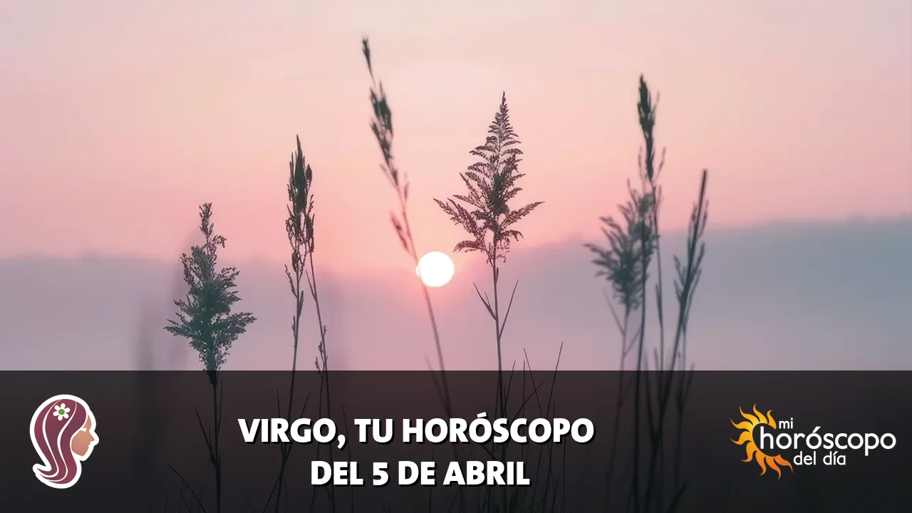Horóscopo de Virgo del domingo 5 de abril de 2026