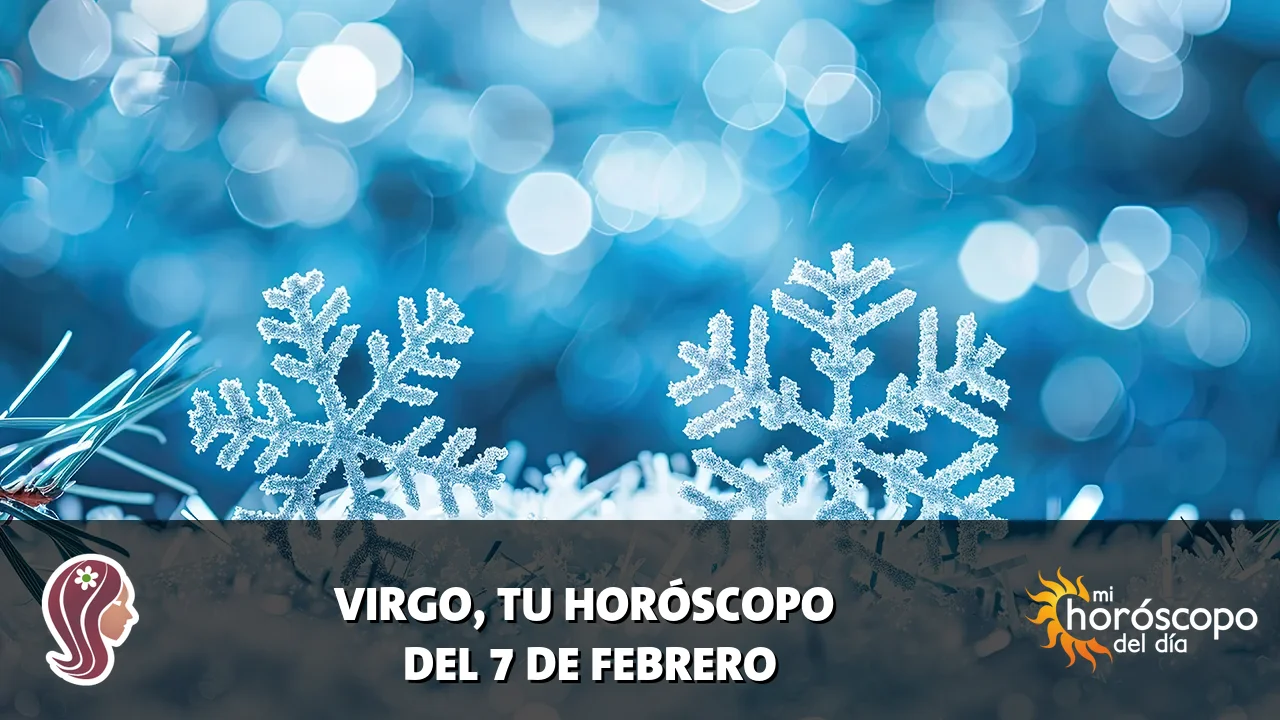 Horóscopo de Virgo del sábado 7 de febrero de 2026